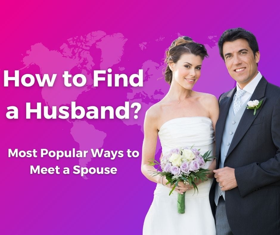 Where to Find a Husband? — 11 Most Popular Ways to Meet a Spouse